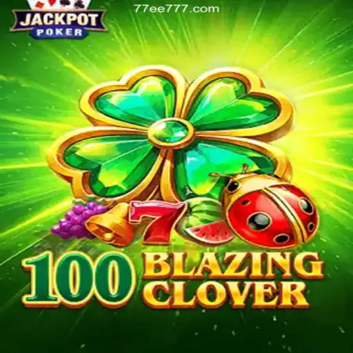 Unveiling 100BlazingClover: An Engaging Casino Experience with 77EE.COM